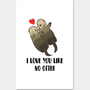 I Love You Like No Otter, valentines day Posters and Art